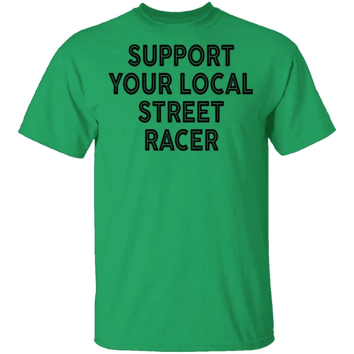 Support Your Local Street Racer T-Shirt