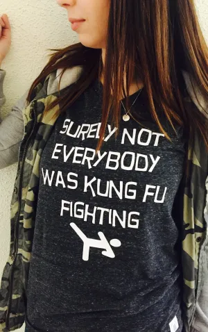Surely Not Everybody Was Kung Fu Fighting Shirt, Funny Shirts