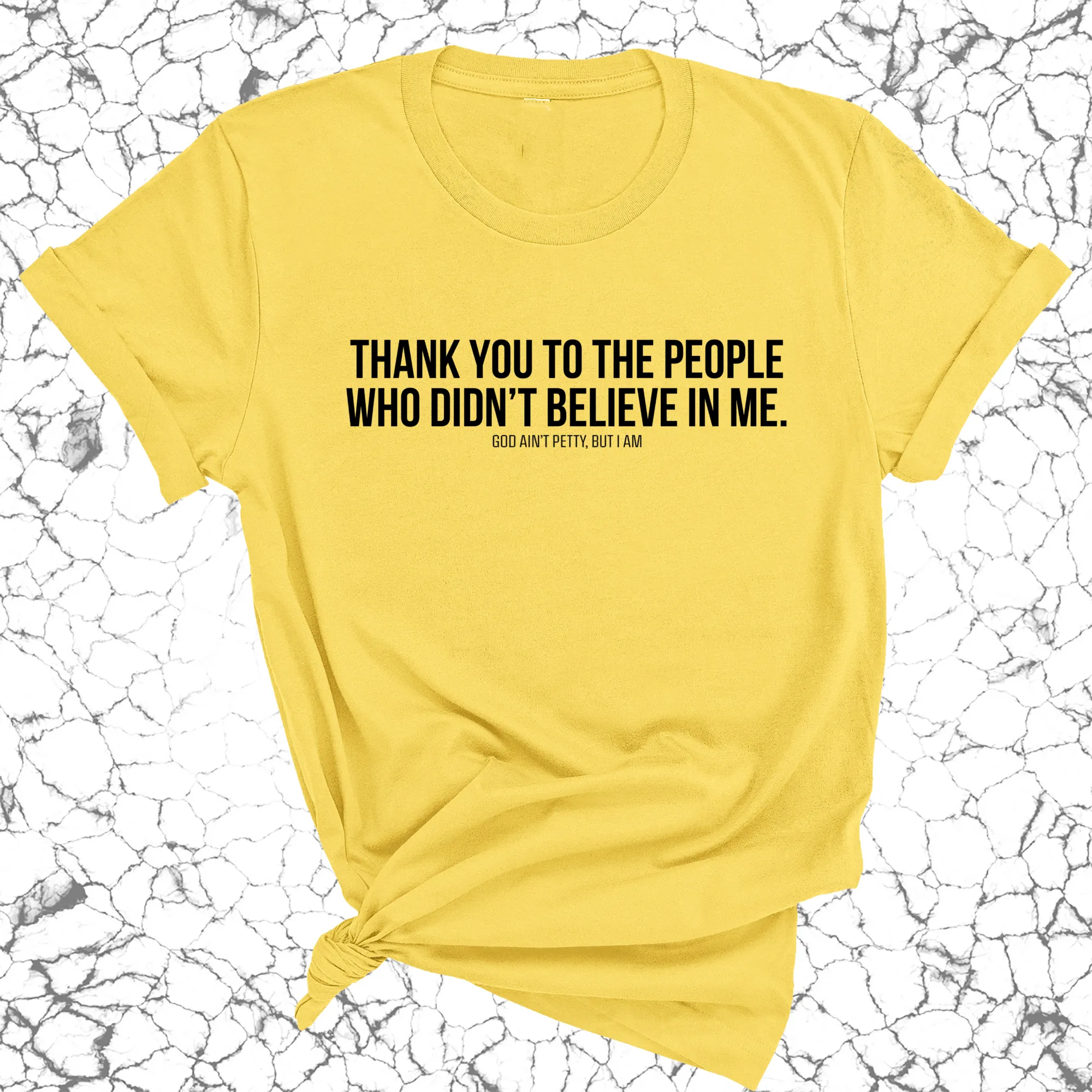 THANK YOU TO THE PEOPLE WHO DIDN’T BELIEVE IN ME UNISEX TEE