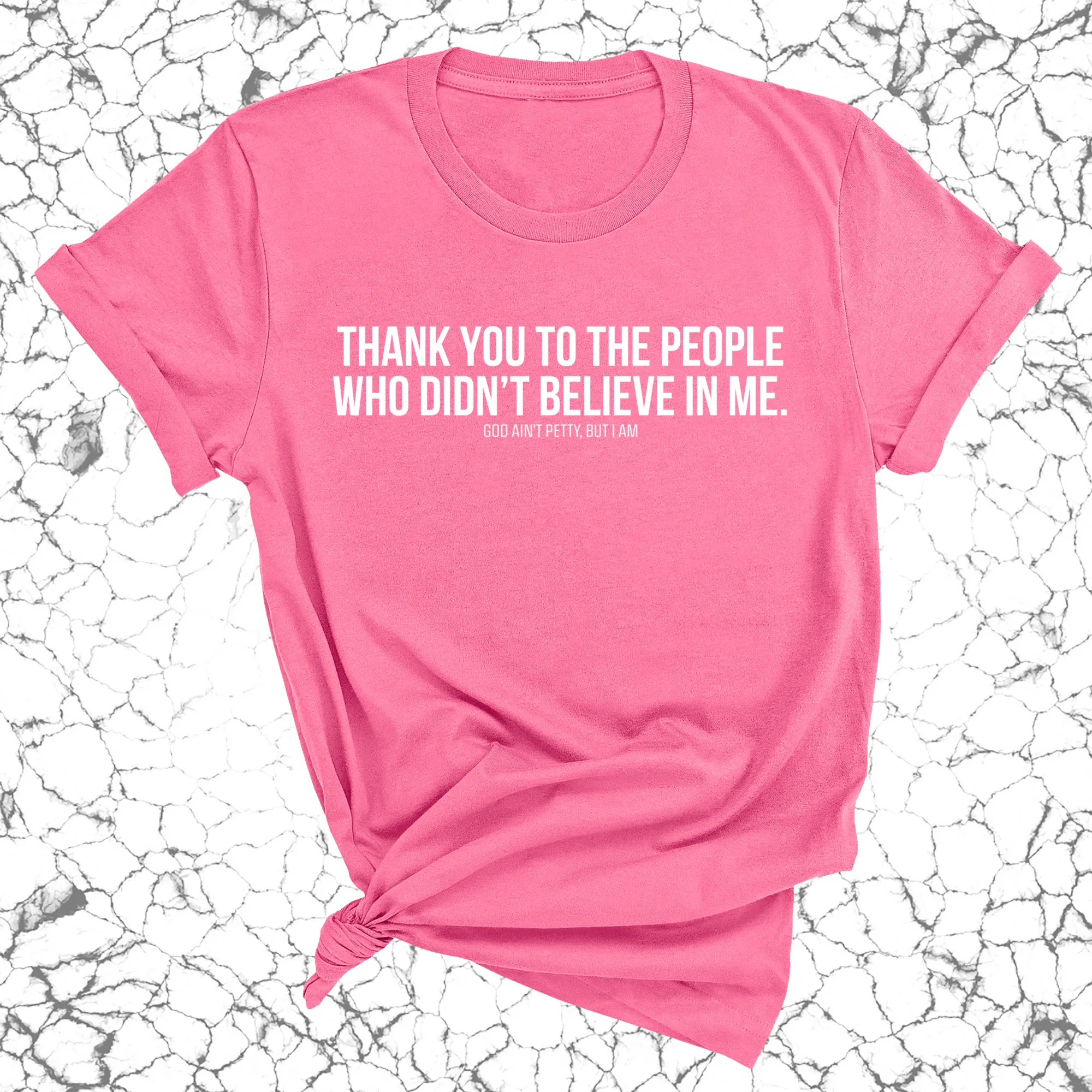 THANK YOU TO THE PEOPLE WHO DIDN’T BELIEVE IN ME UNISEX TEE