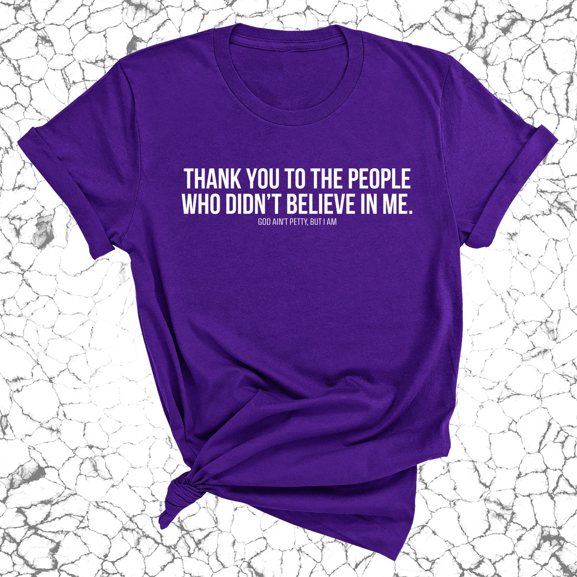 THANK YOU TO THE PEOPLE WHO DIDN’T BELIEVE IN ME UNISEX TEE
