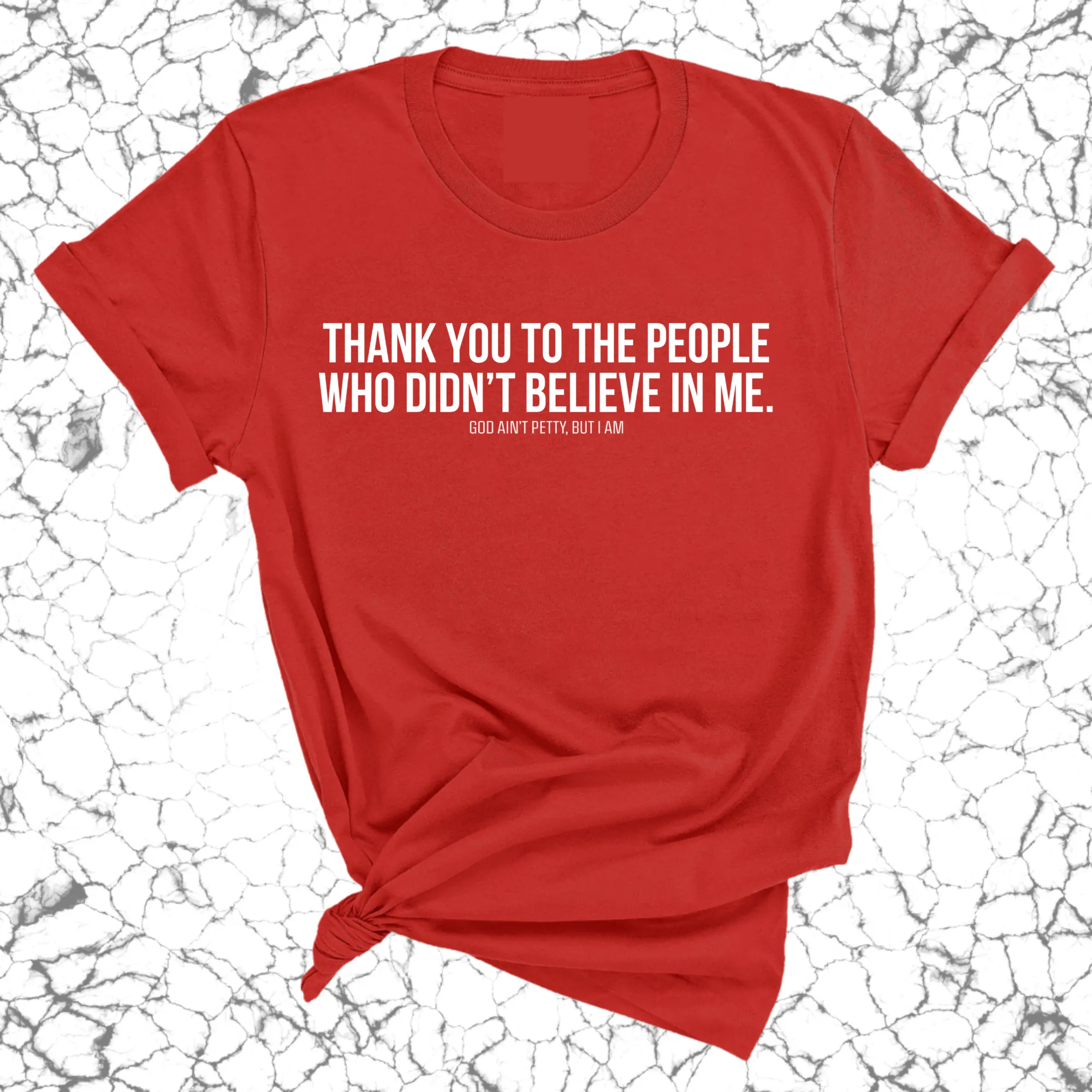 THANK YOU TO THE PEOPLE WHO DIDN’T BELIEVE IN ME UNISEX TEE
