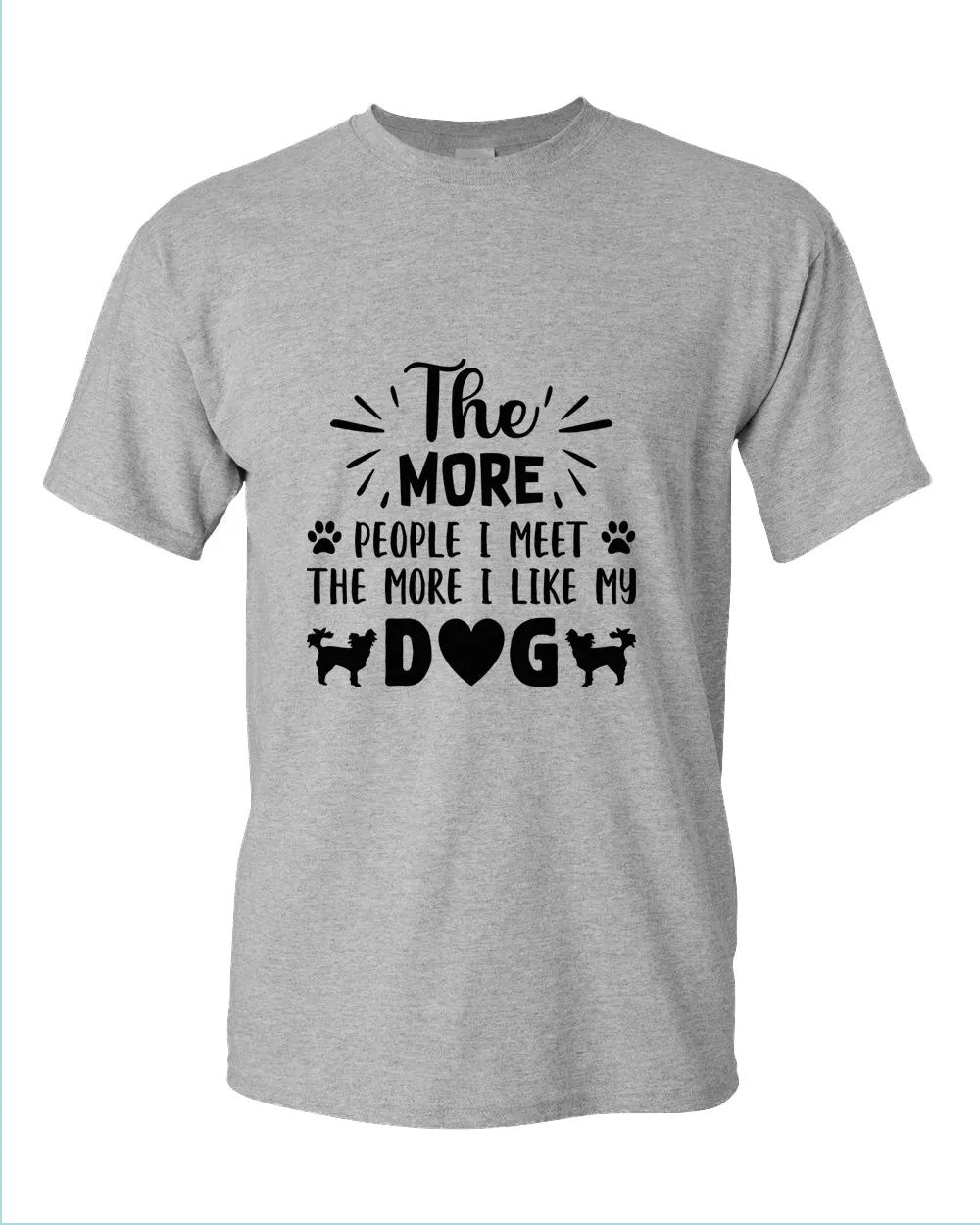 The more people i met the more i like my dog tees