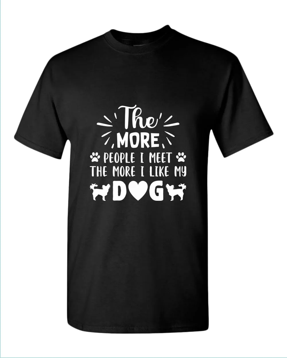 The more people i met the more i like my dog tees