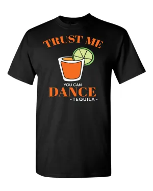 Trust me you can dance - tequila T-shirt, funny drinking tees