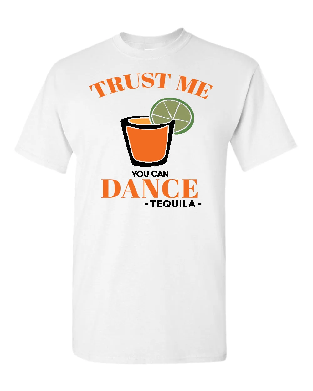 Trust me you can dance - tequila T-shirt, funny drinking tees