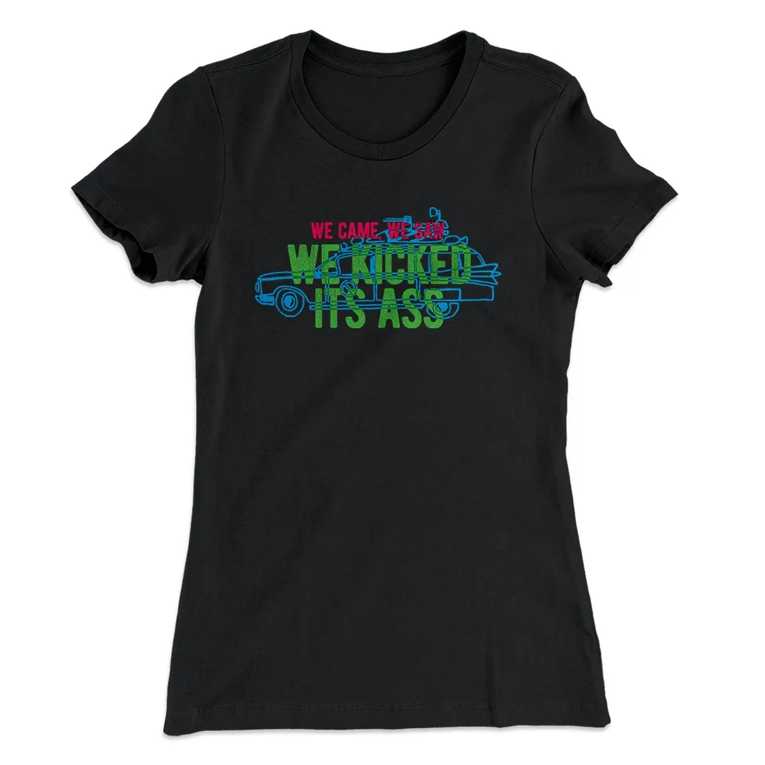 We Came, We Saw, We Kicked Its Ass Women's T-Shirt