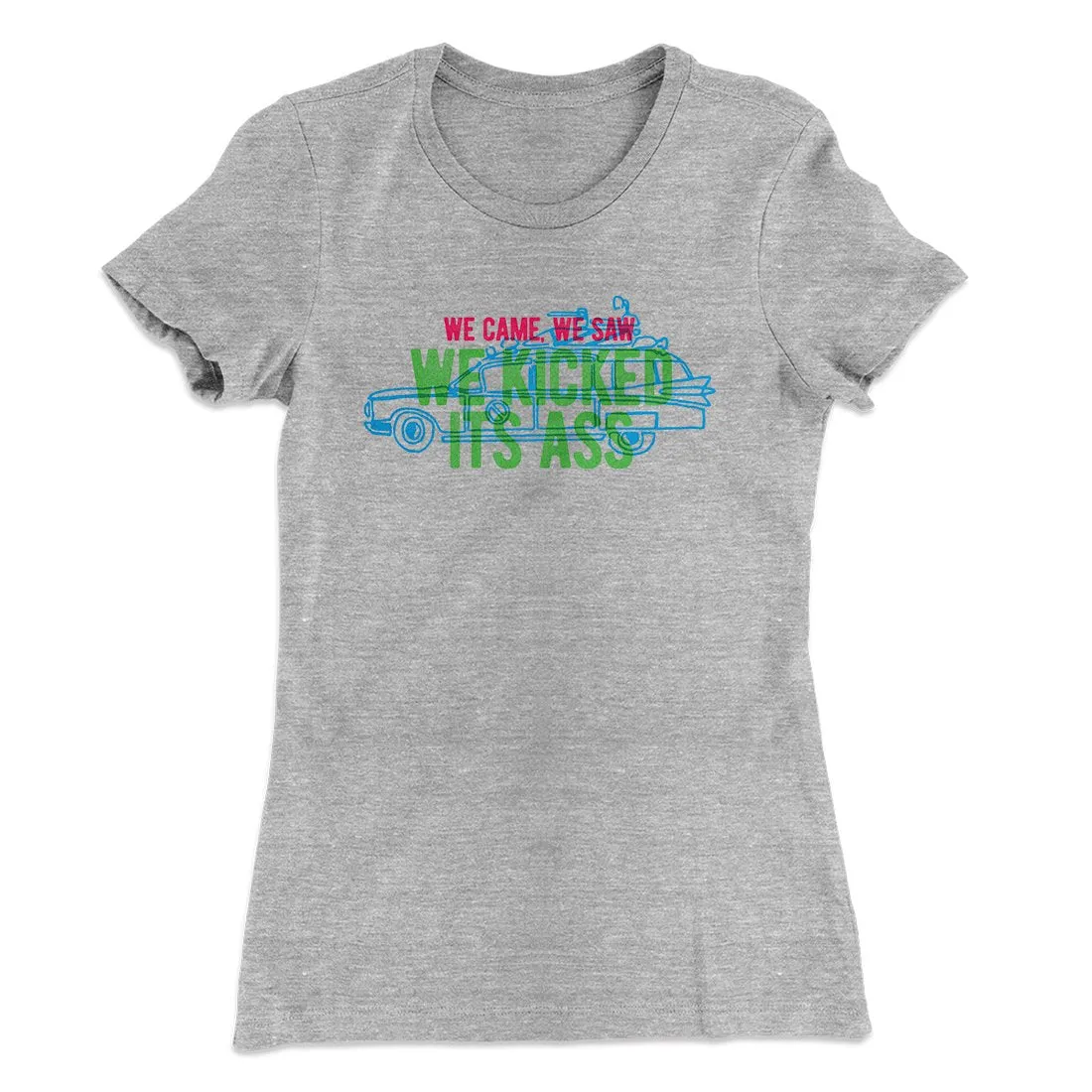 We Came, We Saw, We Kicked Its Ass Women's T-Shirt