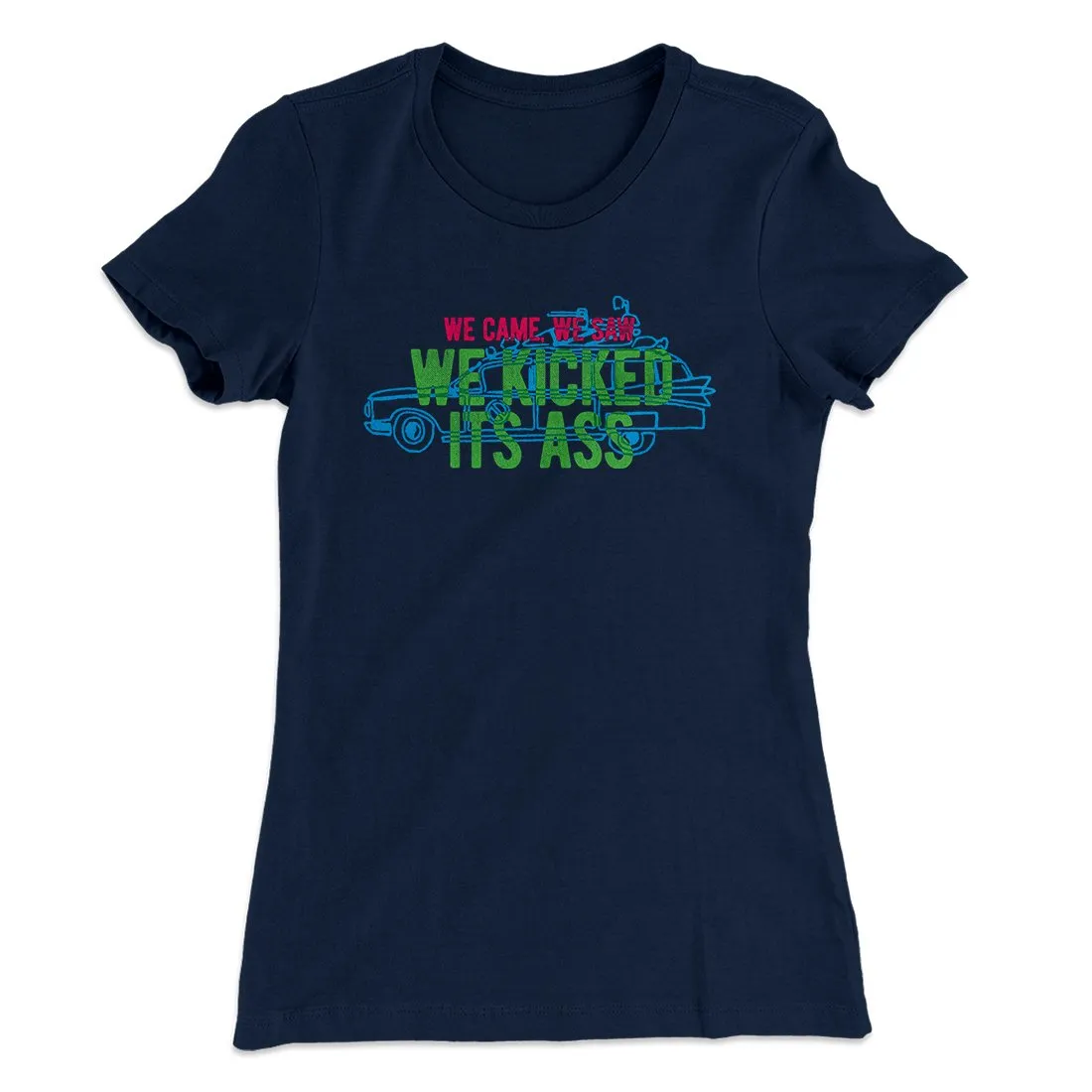 We Came, We Saw, We Kicked Its Ass Women's T-Shirt