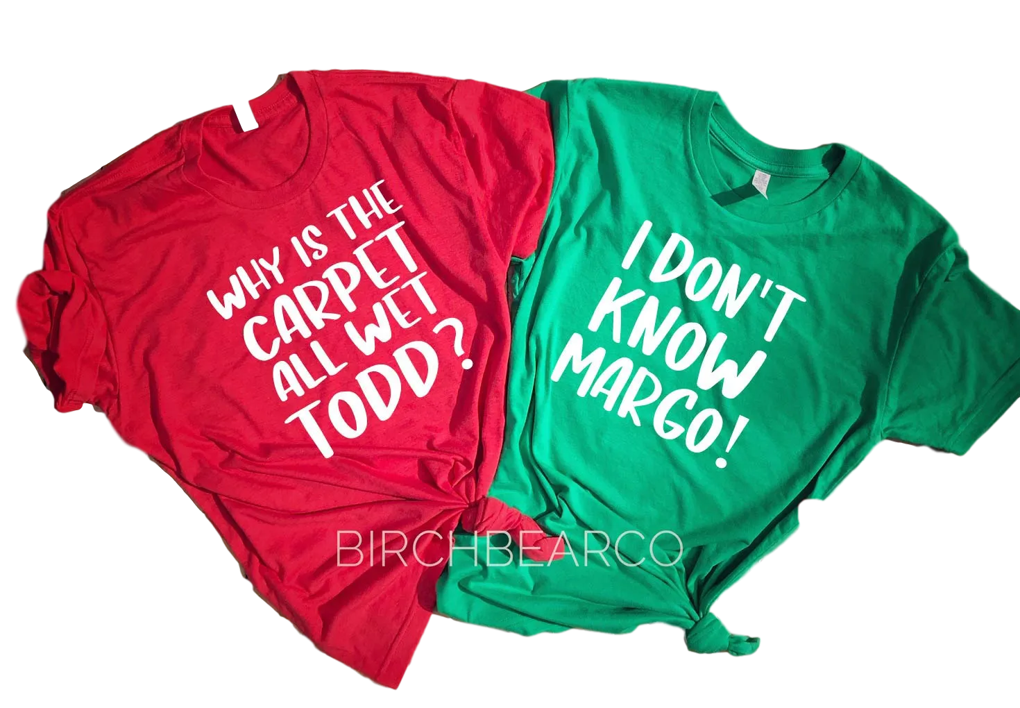 Whys The Carpet All Wet Todd I Don't Know Margo Shirt | Christmas Shirt | Unisex Shirt