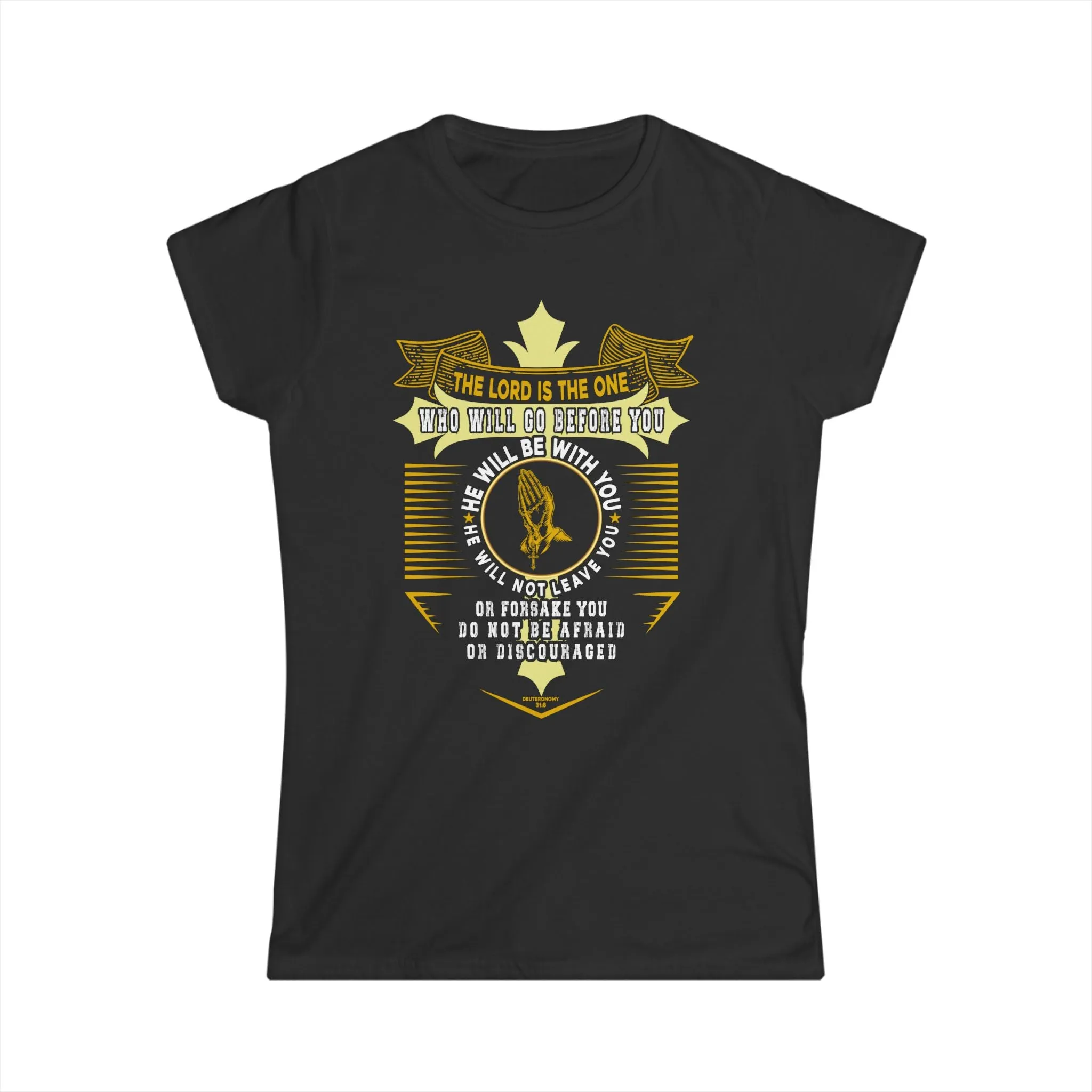Women's Softstyle Tee- Deuteronomy 31:8
