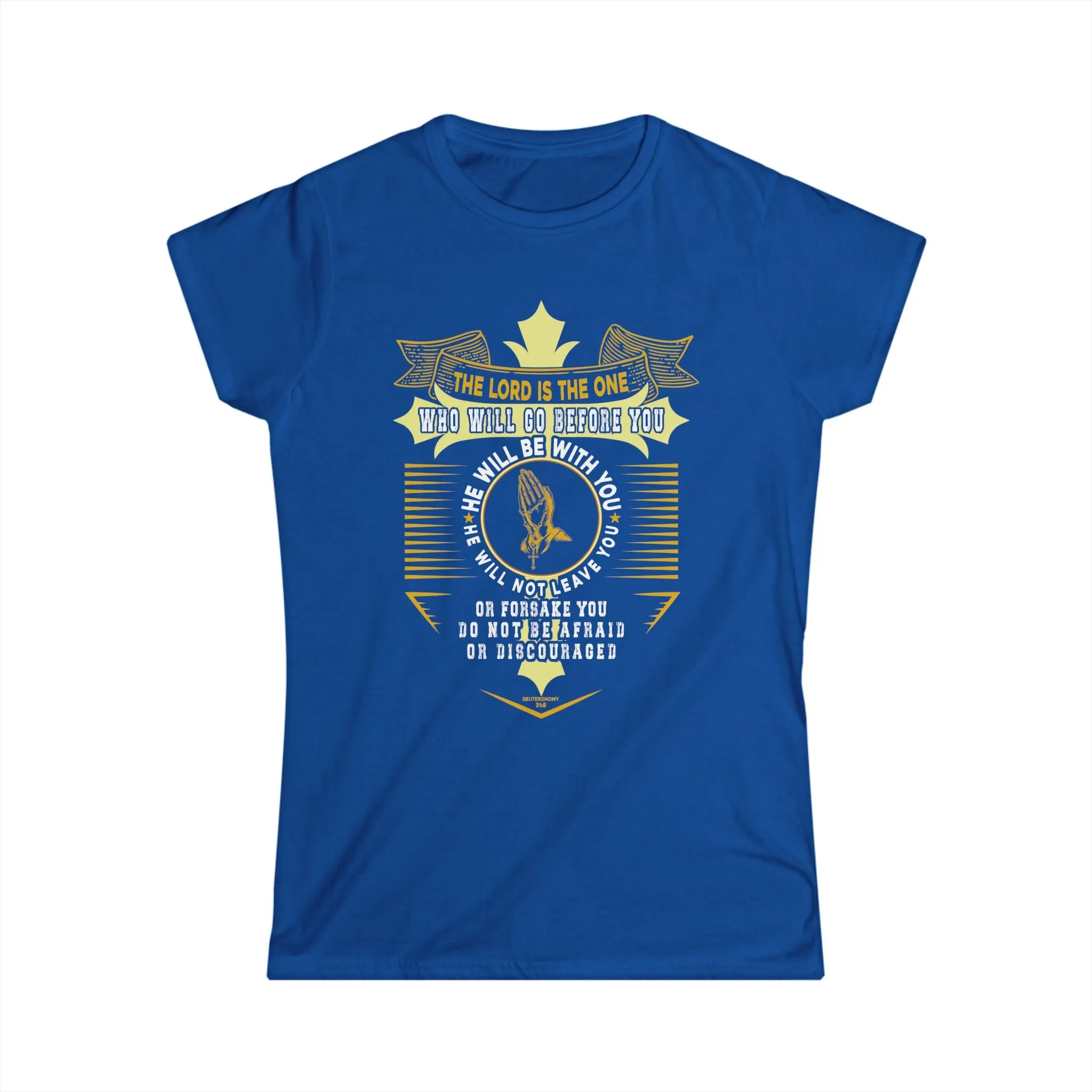 Women's Softstyle Tee- Deuteronomy 31:8
