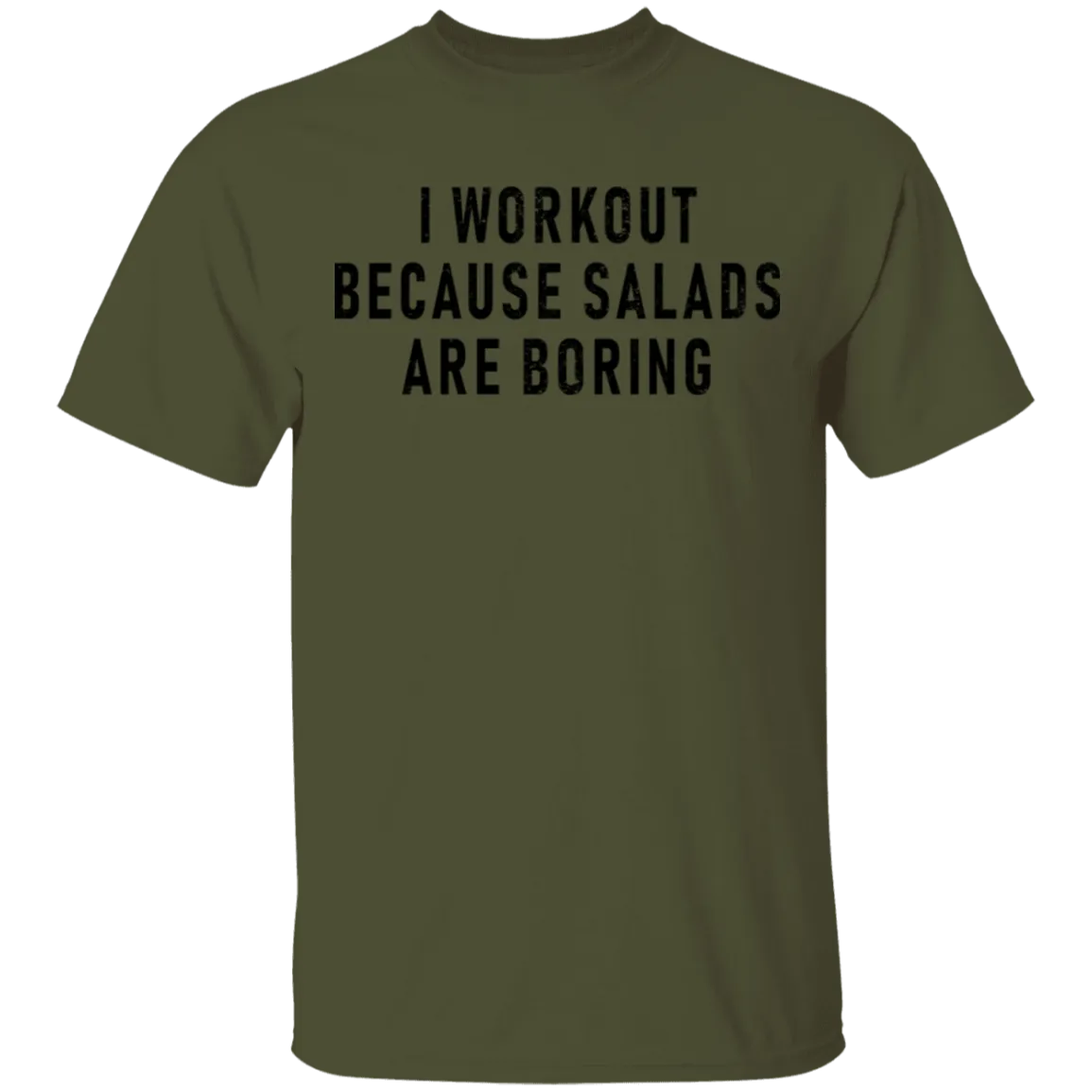 Workout Because Salads Are Boring T-Shirt
