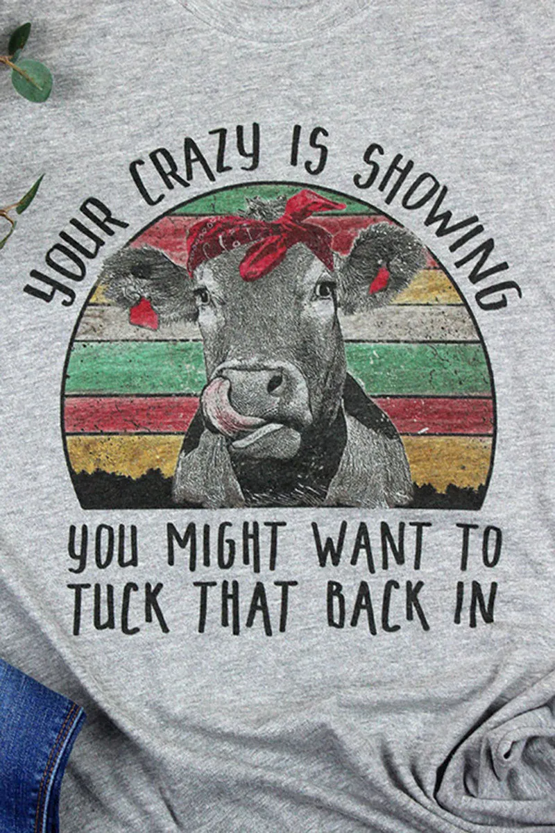 Your Crazy Is Showing Cow Unisex Poly-Rich Blend Tee