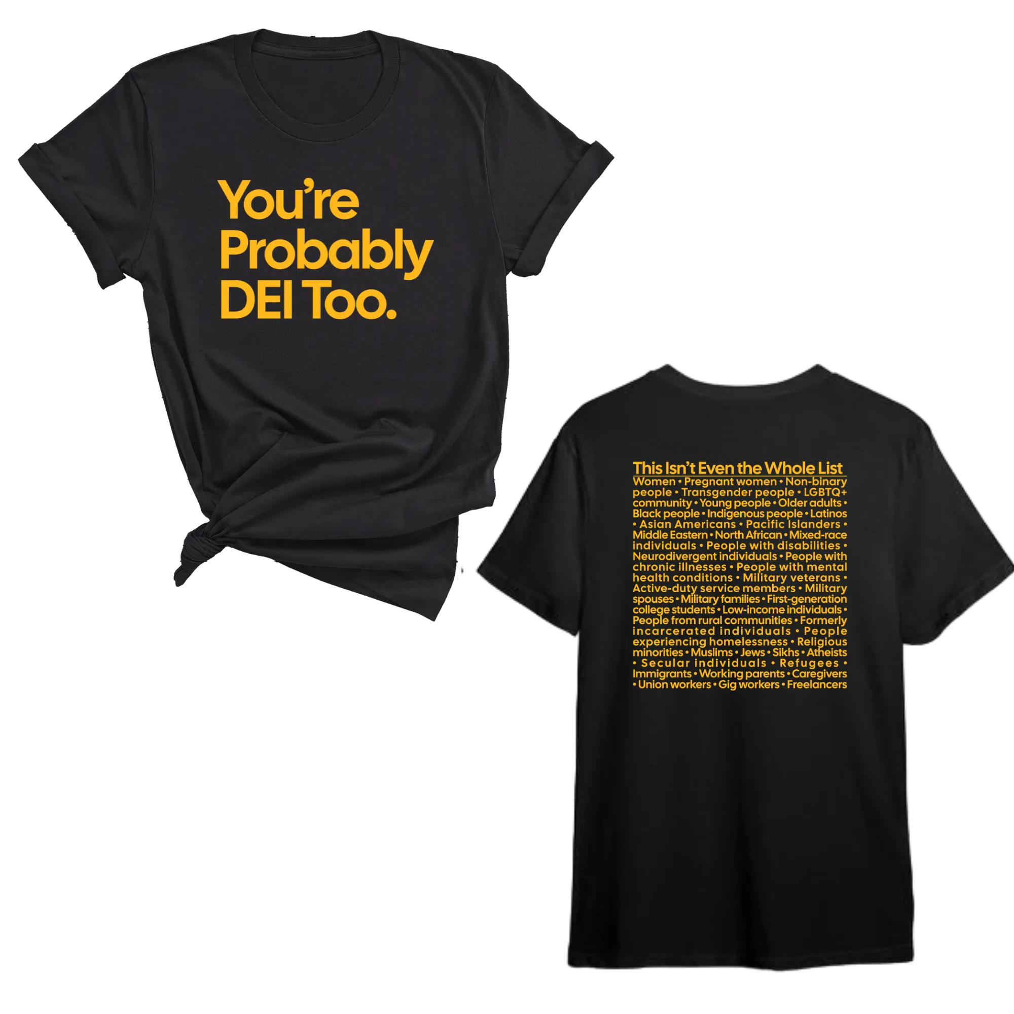 You're Probably DEI Too Unisex Tee (Front and Back Design Print)