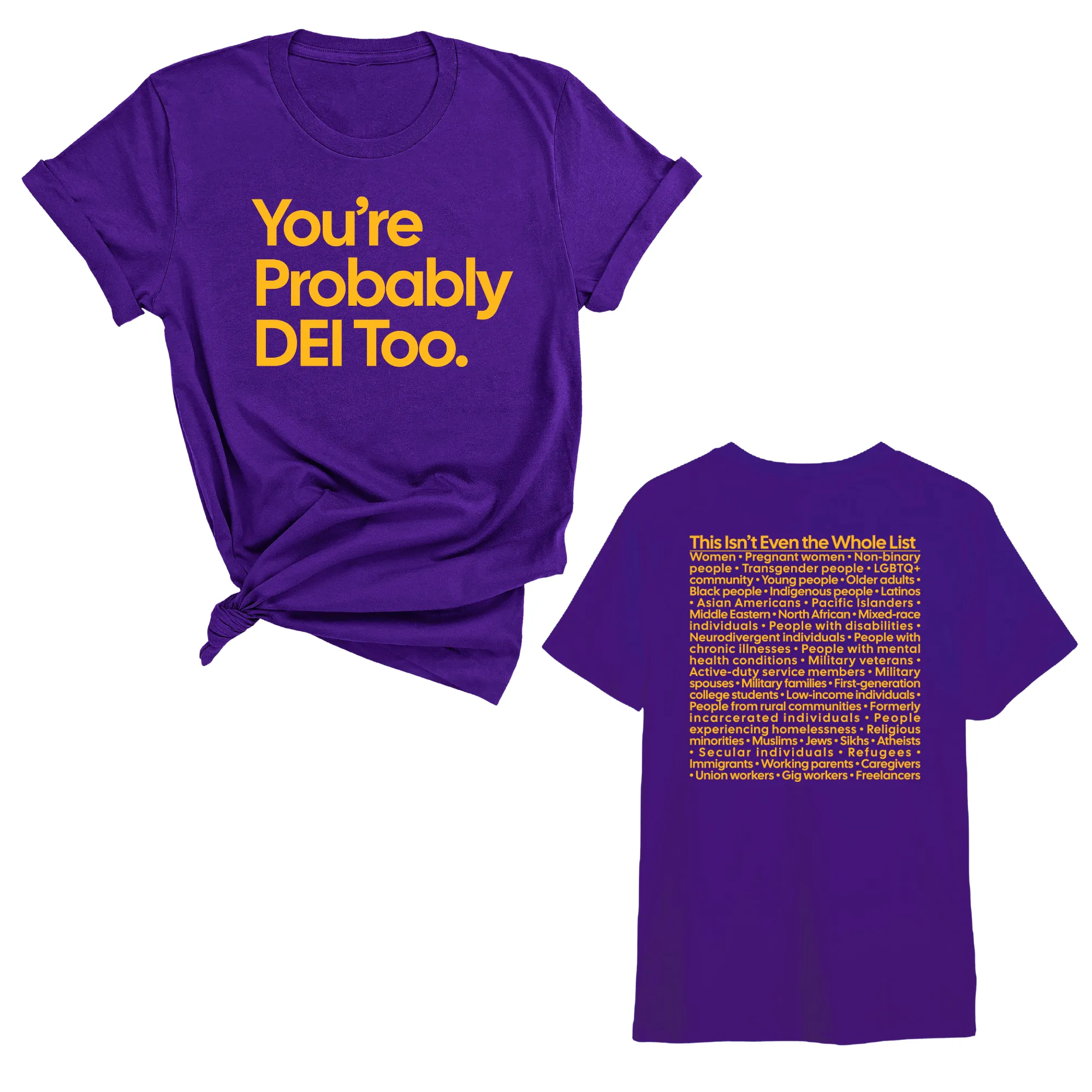 You're Probably DEI Too Unisex Tee (Front and Back Design Print)