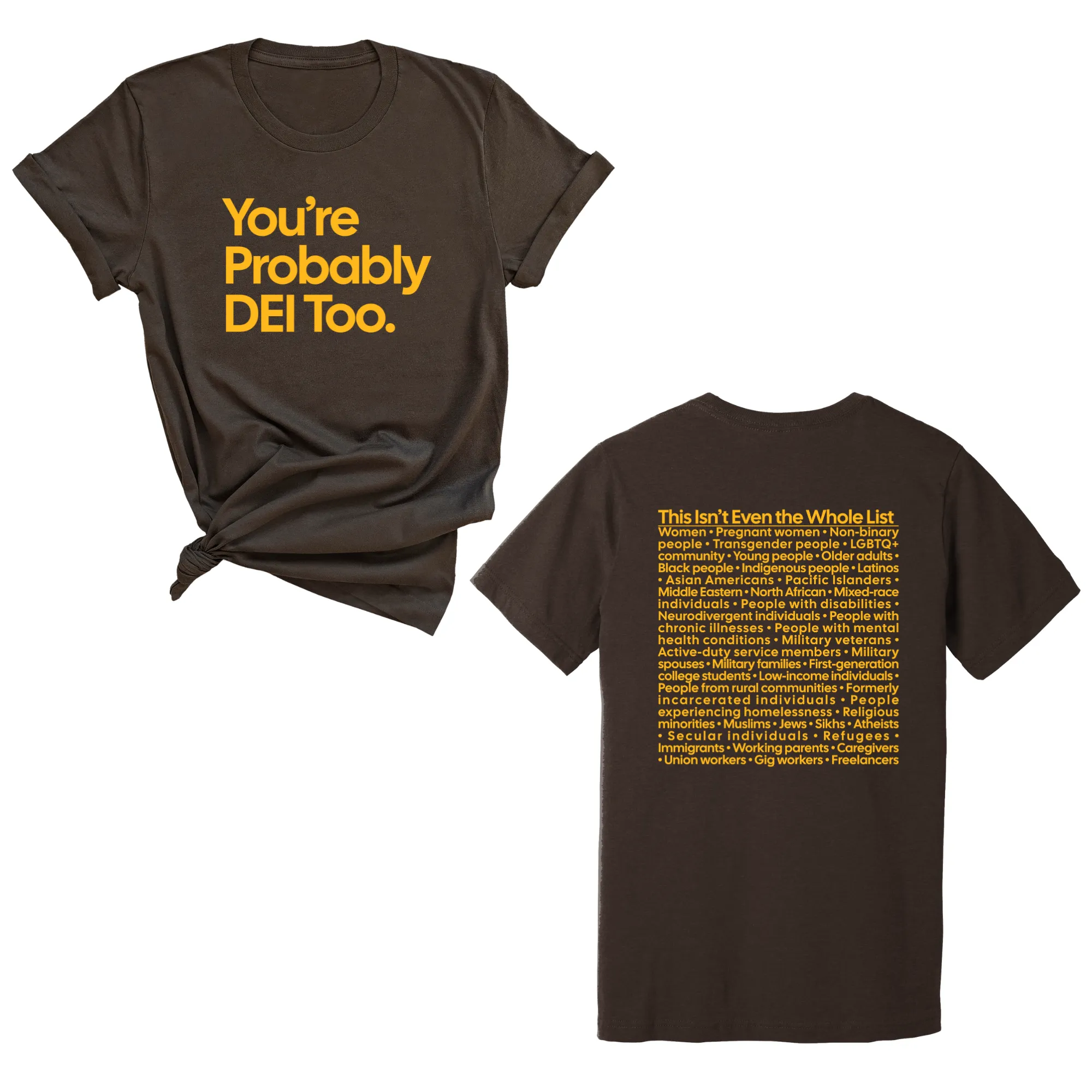 You're Probably DEI Too Unisex Tee (Front and Back Design Print)