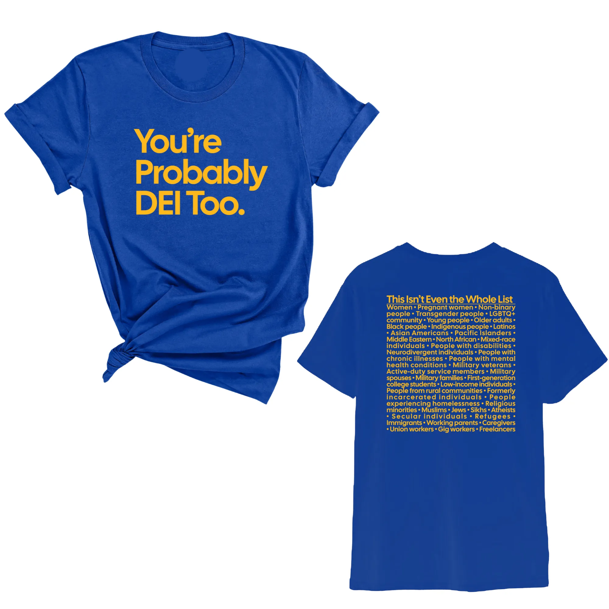 You're Probably DEI Too Unisex Tee (Front and Back Design Print)
