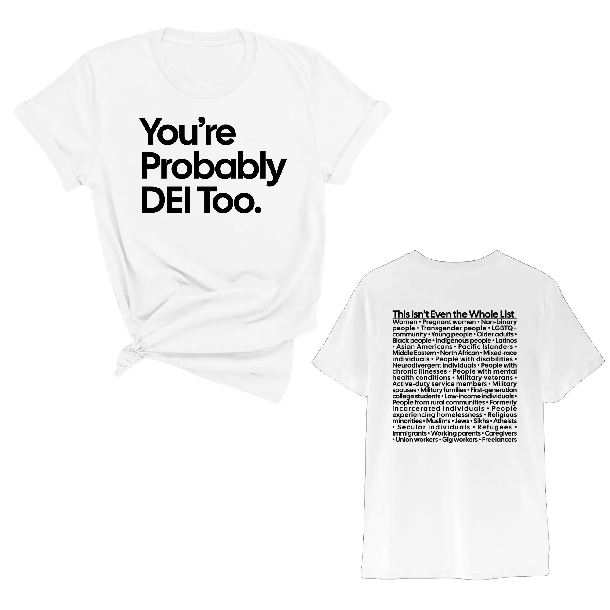 You're Probably DEI Too Unisex Tee (Front and Back Design Print)