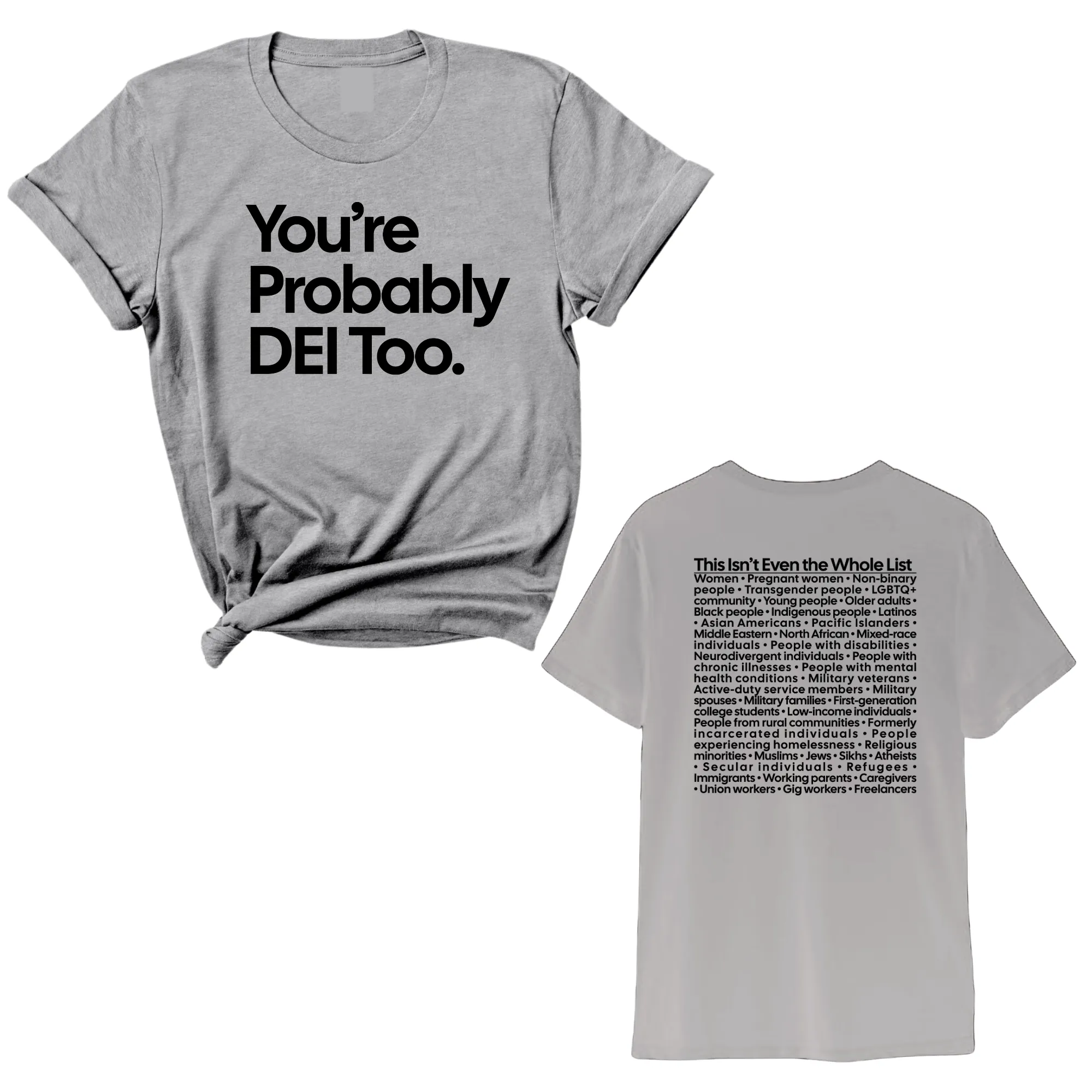 You're Probably DEI Too Unisex Tee (Front and Back Design Print)