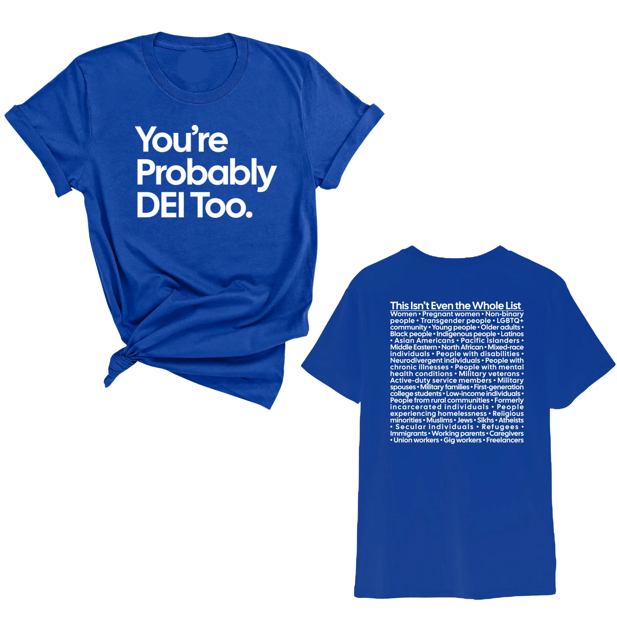 You're Probably DEI Too Unisex Tee (Front and Back Design Print)
