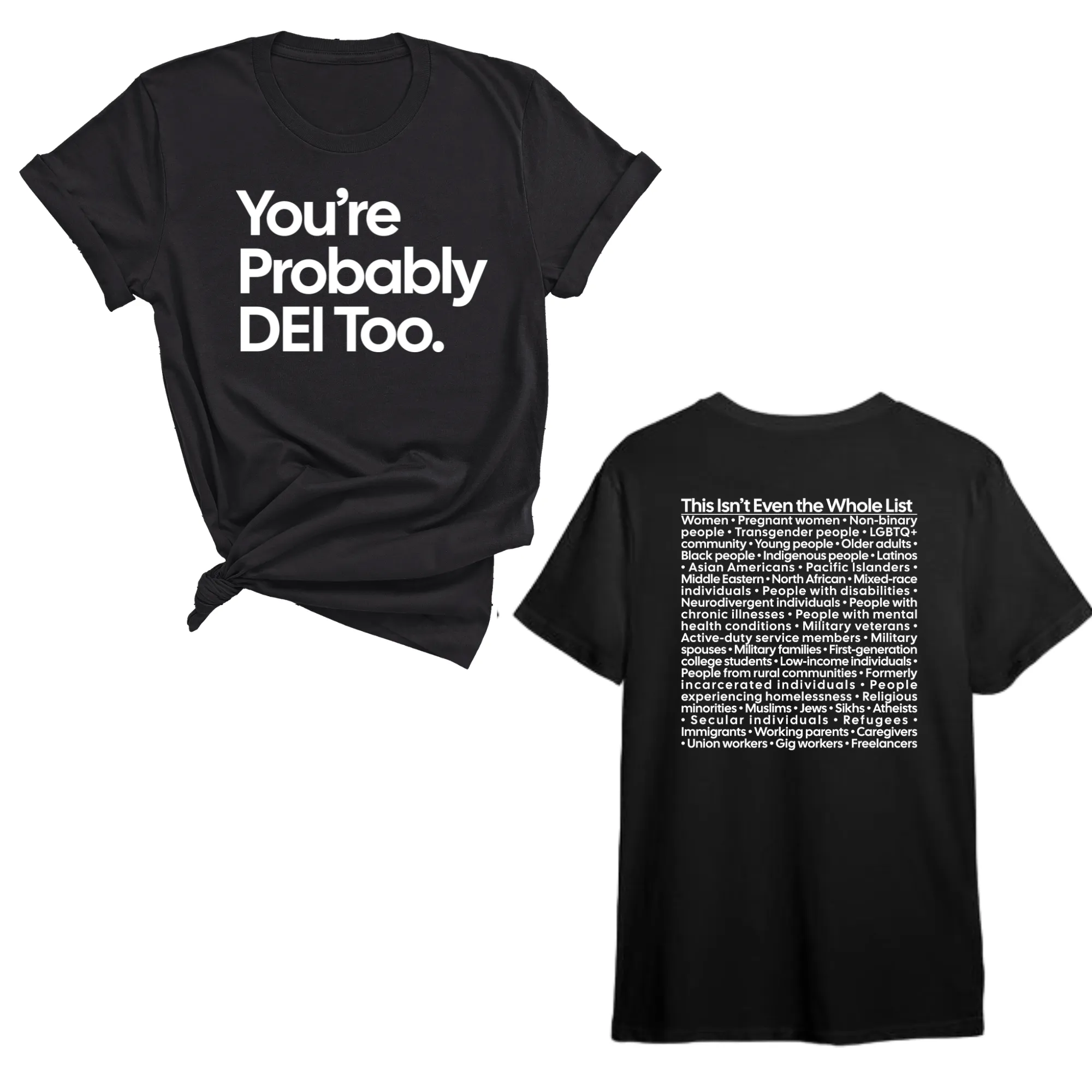 You're Probably DEI Too Unisex Tee (Front and Back Design Print)