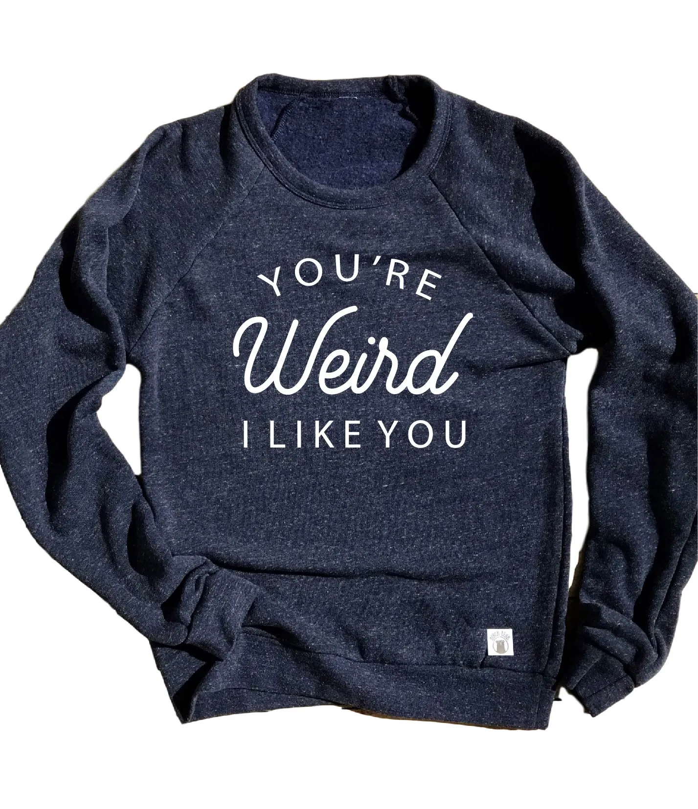 Youre Weird I Like You Sweatshirt | Stay Weird | Unisex Sweatshirt